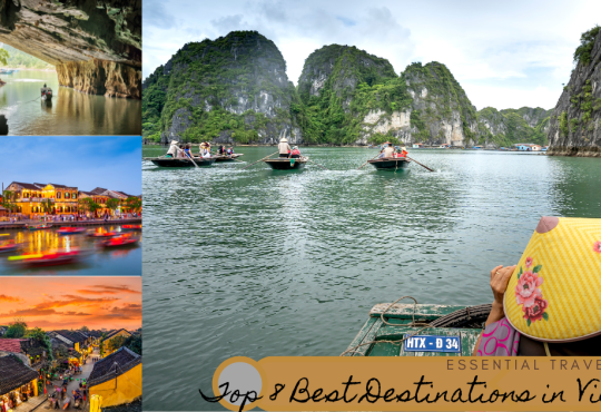 Essential Travel Guide: Top 8 Best Destinations in Vietnam